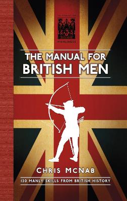 Manual for British Men: 120 Manly Skills from British History
