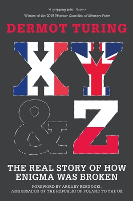 X, Y and Z: The Real Story of How Enigma Was Broken 2nd edition