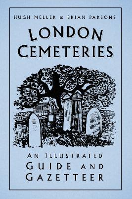 London Cemeteries: An Illustrated Guide and Gazetteer 3rd edition