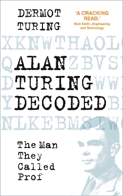 Alan Turing Decoded: The Man They Called Prof