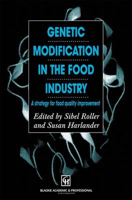 Genetic Modification in the Food Industry: A Strategy for Food Quality Improvement 1998 ed.