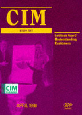 CIM Study Text 5th Revised edition, Paper 2, Understanding Customers