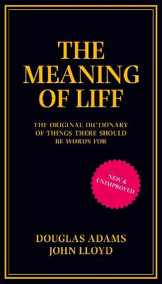 Meaning of Liff: The Original Dictionary Of Things There Should Be Words For