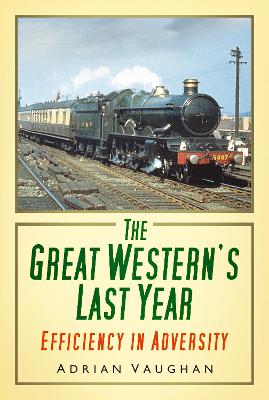 Great Western's Last Year: Efficiency in Adversity
