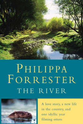 River: A Love Story, A New Life in the Country, and One Idyllic Year Filming Otters