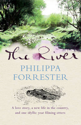 River: A love story, a new life in the country, and one idyllic year filming otters