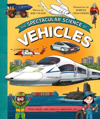 Spectacular Science of Vehicles: From Trucks and Trains to Supersonic Jets