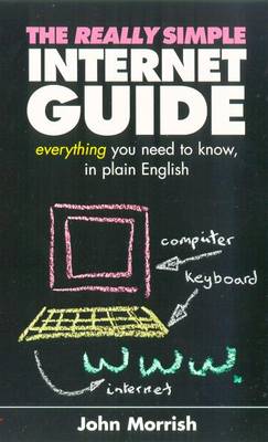 Really Simple Internet Guide: Everything You Always Wanted to Know But Were Afraid to Ask