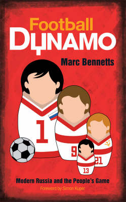 Football Dynamo Modern Russia and the People s Game