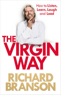 Virgin Way: How to Listen, Learn, Laugh and Lead