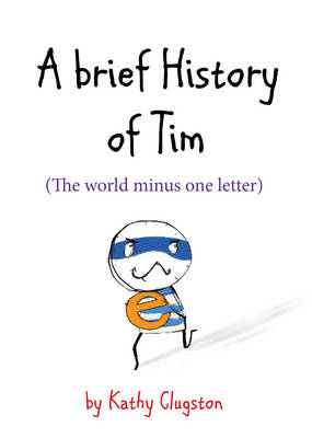 Brief History of Tim: The World Minus One Letter
