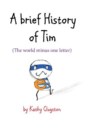 Brief History of Tim: The World Minus One Letter