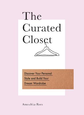Curated Closet: Discover Your Personal Style and Build Your Dream Wardrobe