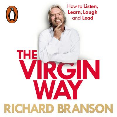 Virgin Way: How to Listen, Learn, Laugh and Lead