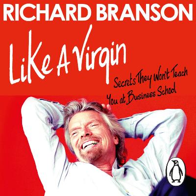Like A Virgin: Secrets They Won't Teach You at Business School