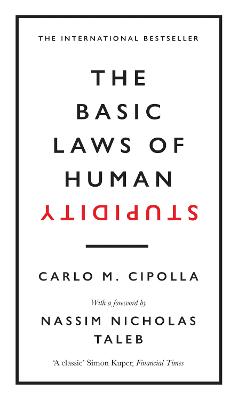 Basic Laws of Human Stupidity: The International Bestseller