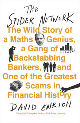 Spider Network: The Wild Story of a Maths Genius, a Gang of Backstabbing Bankers, and One of  the Greatest Scams in Financial History