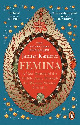 Femina: The instant Sunday Times bestseller   A New History of the Middle Ages, Through the Women Written Out of It