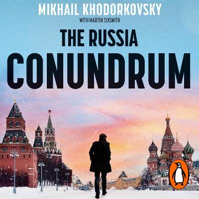 Russia Conundrum: How the West Fell For Putin's Power Gambit - and How to Fix It