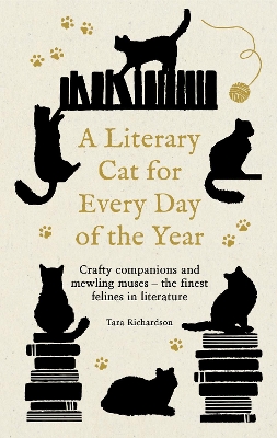 Literary Cat for Every Day of the Year: Crafty companions and mewling muses  the finest felines in literature