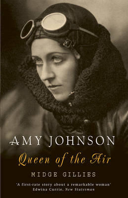 Amy Johnson: Queen of the Air