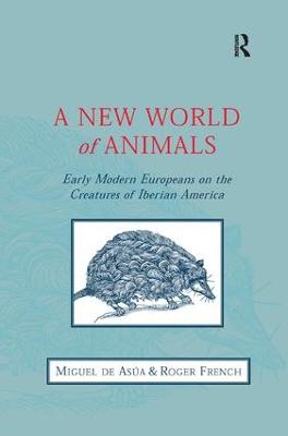 New World of Animals: Early Modern Europeans on the Creatures of Iberian America