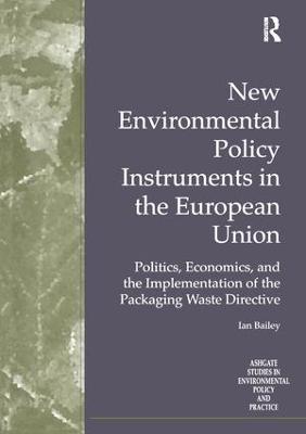 New Environmental Policy Instruments in the European Union: Politics, Economics, and the Implementation of the Packaging Waste Directive