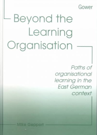 Beyond the Learning Organisation: Paths of Organisational Learning in the East German Context