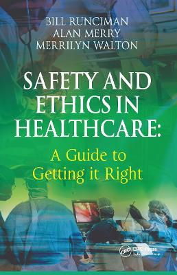 Safety and Ethics in Healthcare: A Guide to Getting it Right: A Guide to Getting it Right