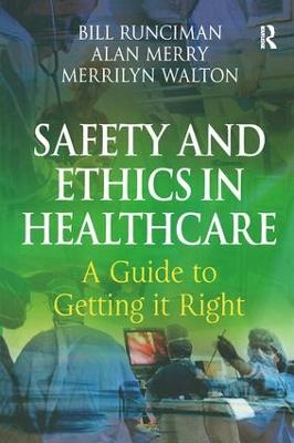 Safety and Ethics in Healthcare: A Guide to Getting it Right: A Guide to Getting it Right