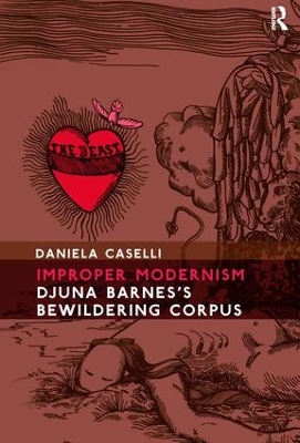 Improper Modernism: Djuna Barnes's Bewildering Corpus