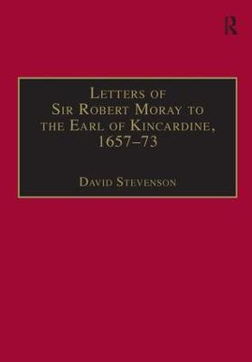 Letters of Sir Robert Moray to the Earl of Kincardine, 165773