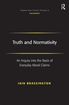 Truth and Normativity: An Inquiry into the Basis of Everyday Moral Claims