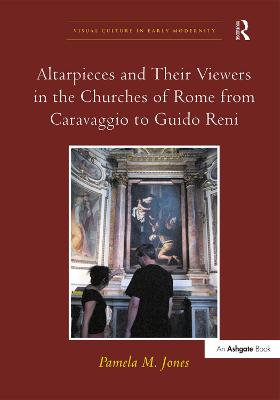 Altarpieces and Their Viewers in the Churches of Rome from Caravaggio to  Guido Reni