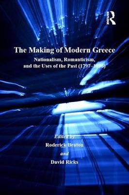 Making of Modern Greece: Nationalism, Romanticism, and the Uses of the Past (17971896)