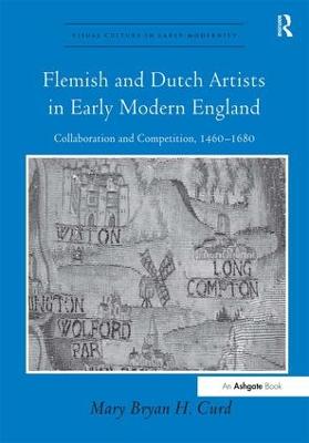 Flemish and Dutch Artists in Early Modern England: Collaboration and Competition, 1460-1680