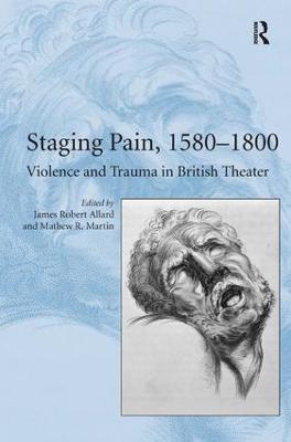 Staging Pain, 15801800: Violence and Trauma in British Theater