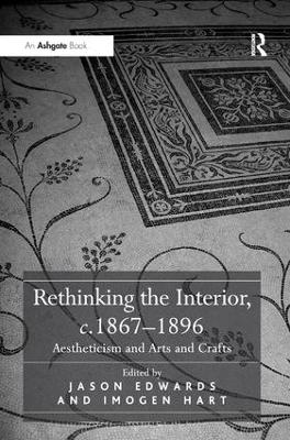Rethinking the Interior, c. 18671896: Aestheticism and Arts and Crafts
