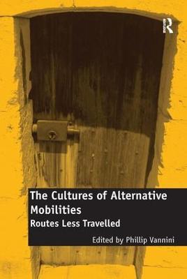 Cultures of Alternative Mobilities: Routes Less Travelled