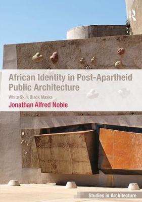 African Identity in Post-Apartheid Public Architecture: White Skin, Black Masks