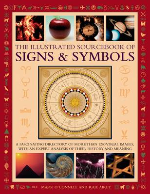 Illustrated Sourcebook of Signs & Symbols: A Fascinating Directory of More Than 1200 Visual Images, with an Expert  Analysis of Their History and Meaning