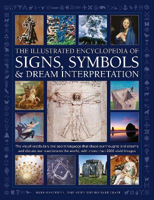 Signs, Symbols & Dream Interpretation, The Illustrated Encyclopedia of: The visual vocabulary and secret language that shape our thoughts and dreams  and dictate our reactions to the world, with more than 2200 vivid images 2nd Adapted edition