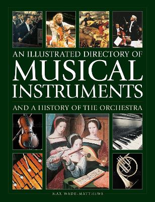 Musical Instruments and a History of The Orchestra, An Illustrated Directory  of