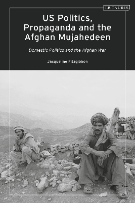US Politics, Propaganda and the Afghan Mujahedeen: Domestic Politics and the  Afghan War