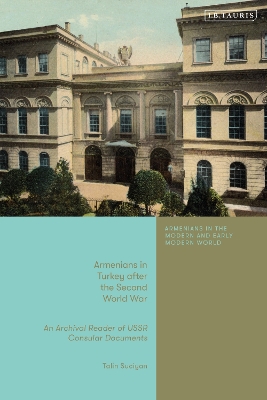 Armenians in Turkey after the Second World War: An Archival Reader of USSR Consular Documents