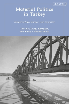 Material Politics in Turkey: Infrastructure, Science, and Expertise