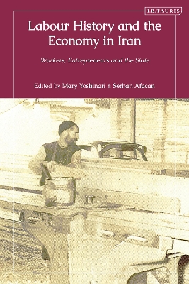 Labour History and the Economy in Iran: Workers, Entrepreneurs and the State