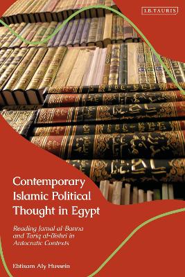 Contemporary Islamic Political Thought in Egypt: Reading Jamal al-Banna and Tariq al-Bishri in Autocratic Contexts