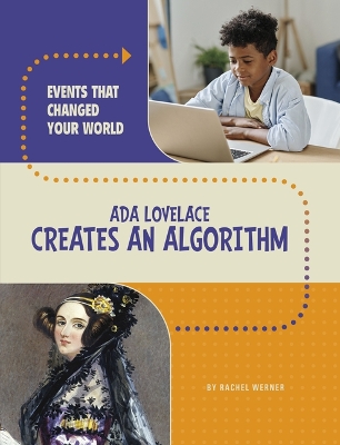 Events That Changed Your World Ada Lovelace Creates an Algorithm