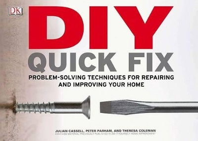 DIY Quick Fix: Problem-Solving Techniques for Repairing and Improving Your Home illustrated edition